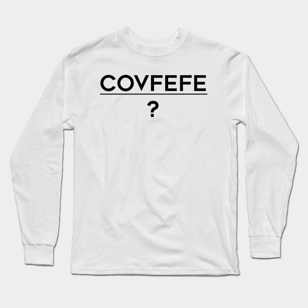 Covfefe (black text) Long Sleeve T-Shirt by AMangoTees